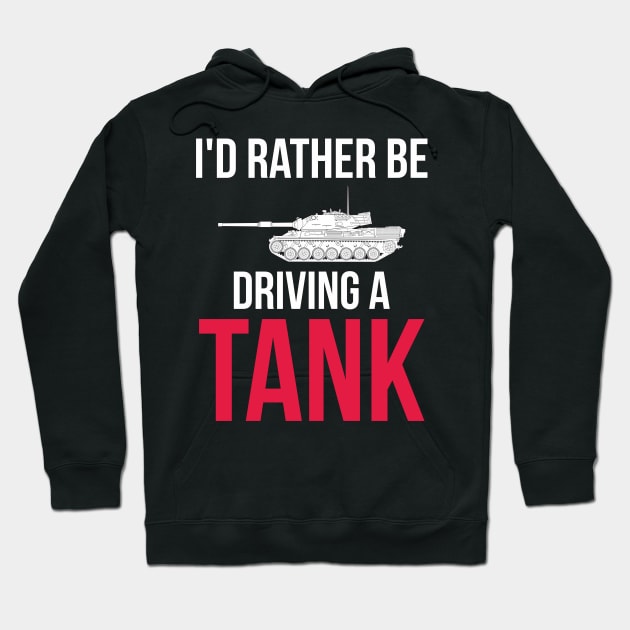 Id rather be driving a tank Leopard 1 Hoodie by FAawRay